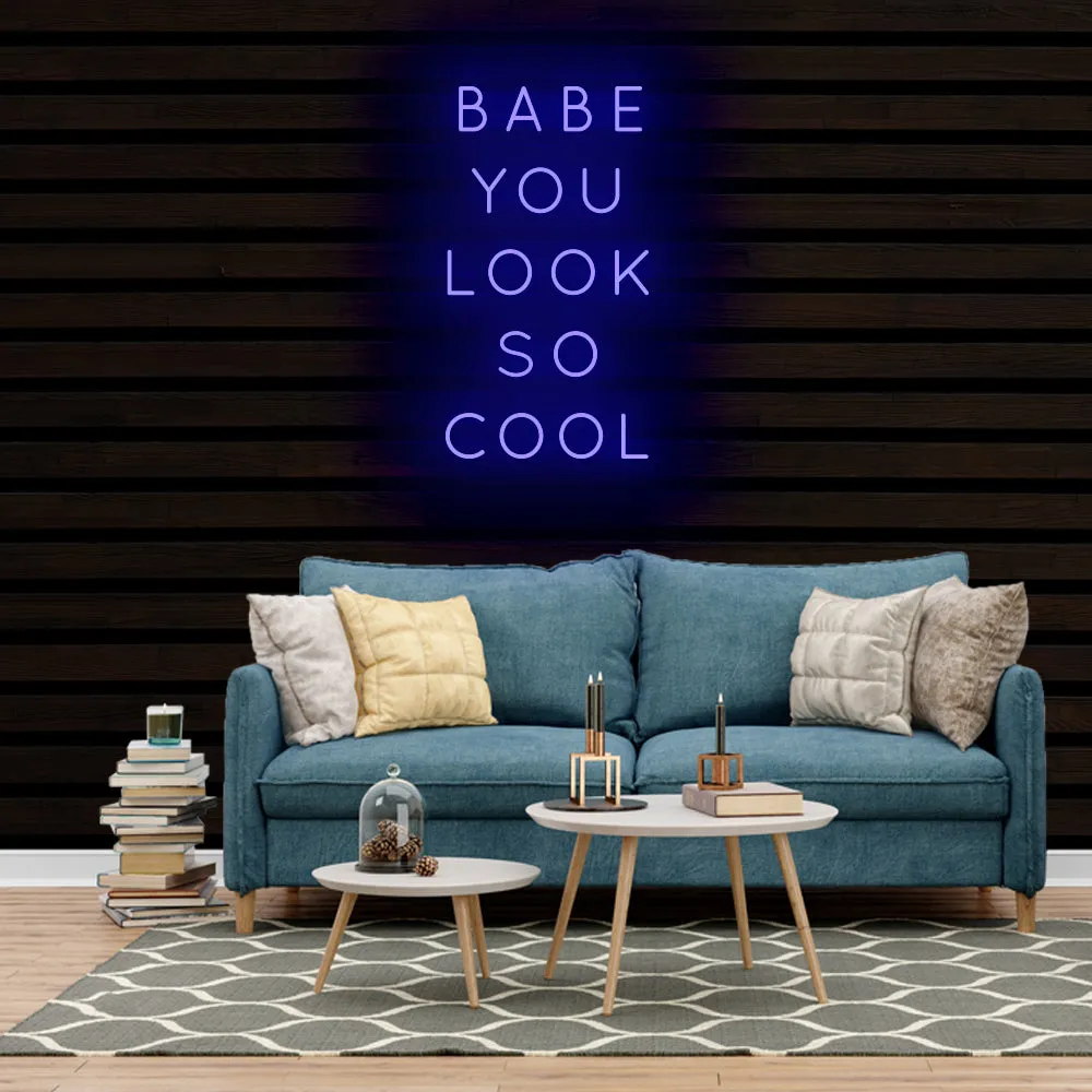 BABE YOU LOOK SO COOL Neon Sign Light