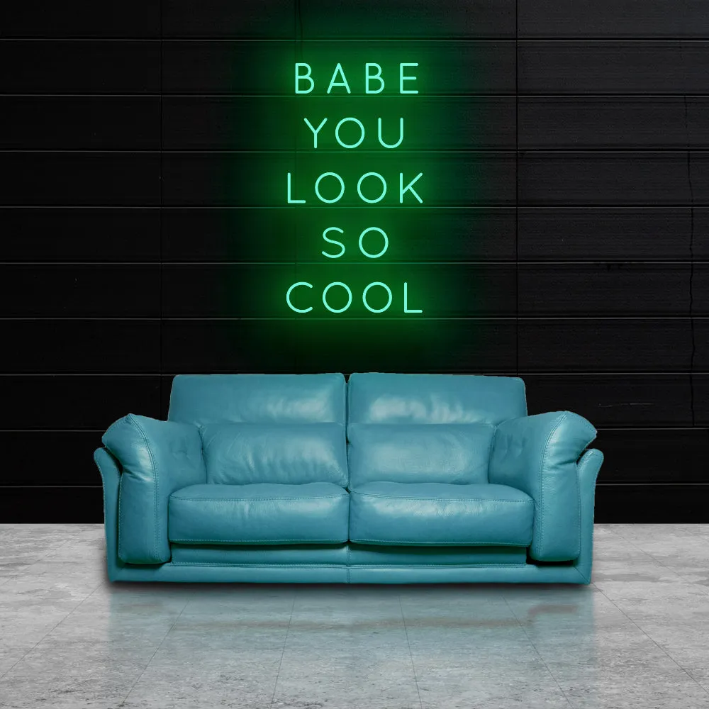 BABE YOU LOOK SO COOL Neon Sign Light