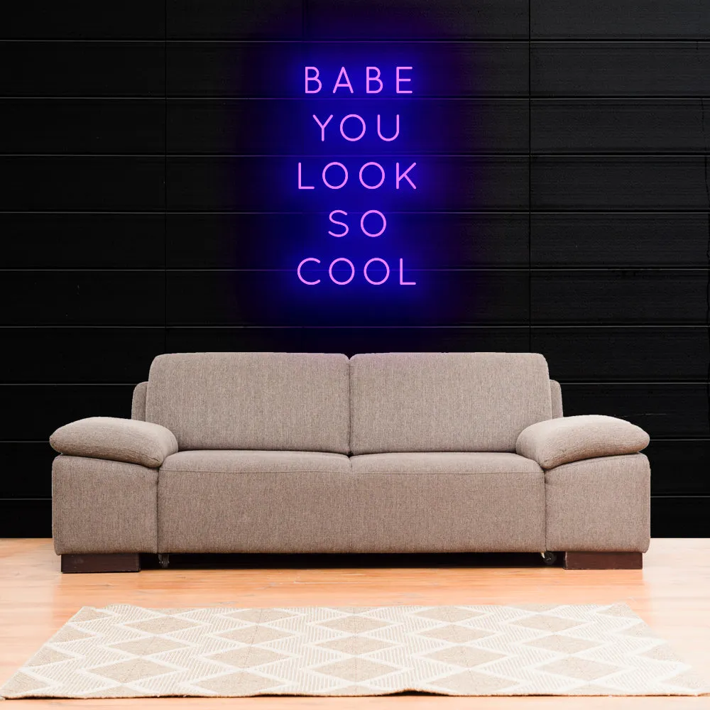 BABE YOU LOOK SO COOL Neon Sign Light