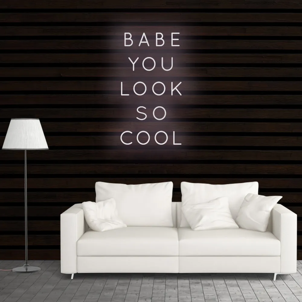 BABE YOU LOOK SO COOL Neon Sign Light
