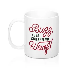 Buzz, Your Girlfriend, Woof! Coffee Mug