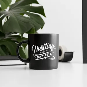 Hustling Is My Habit 15 oz Black Glossy Mug