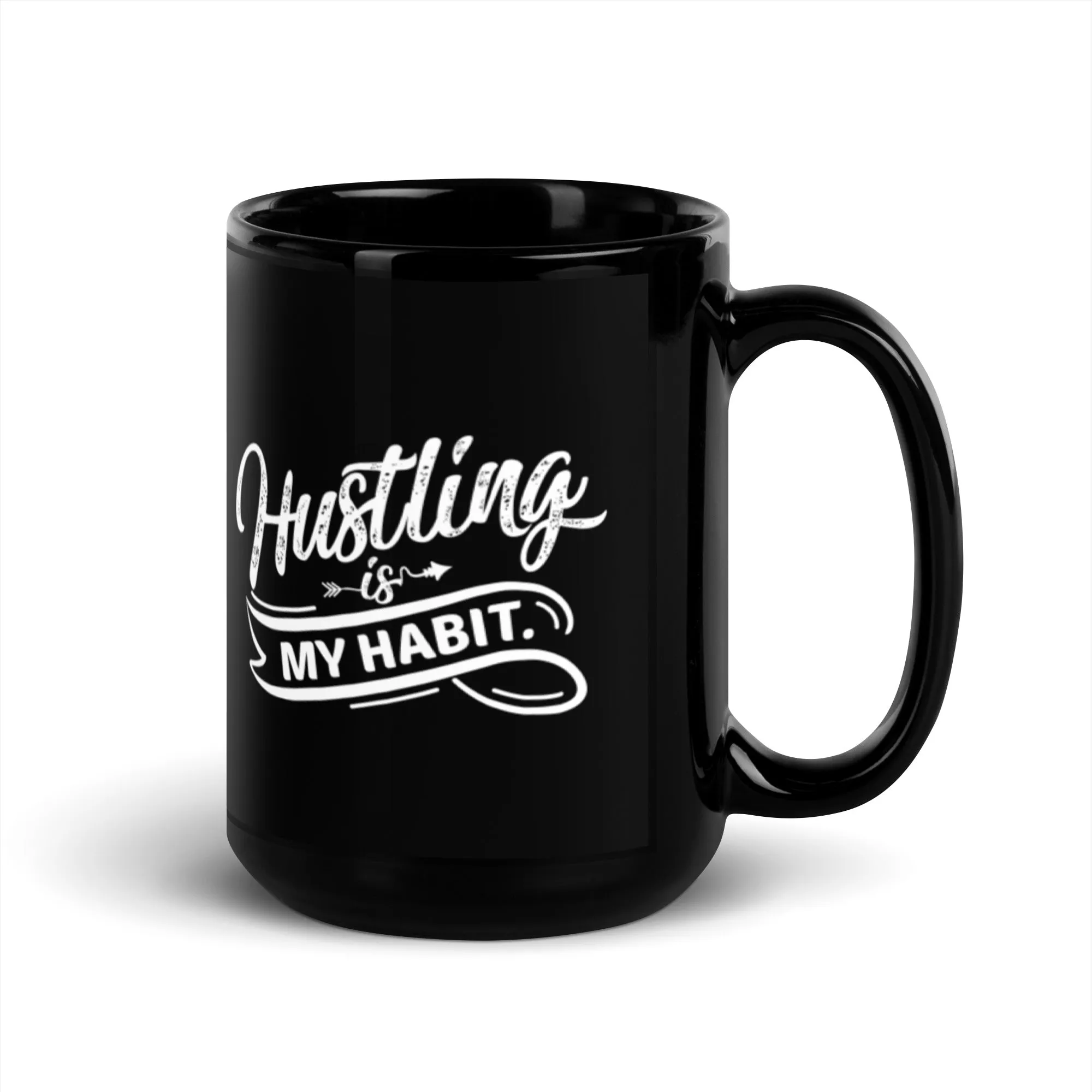 Hustling Is My Habit 15 oz Black Glossy Mug
